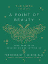 Cover image for The Moth Presents: A Point of Beauty